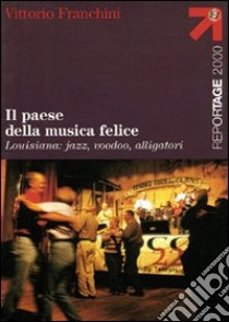 Il paese della musica felice libro di Franchini Vittorio