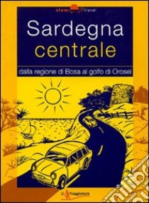 Sardegna centrale libro di Betucchi Franco - Rubino Salvatore