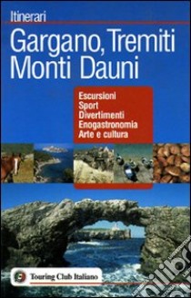 Gargano, Tremiti, Monti Dauni libro