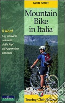 Mountain bike in Italia. Il Nord libro