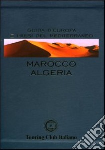 Marocco e Algeria. Ediz. illustrata libro