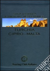 Turchia, Cipro, Malta. Ediz. illustrata libro