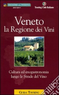 Veneto. La regione dei vini libro