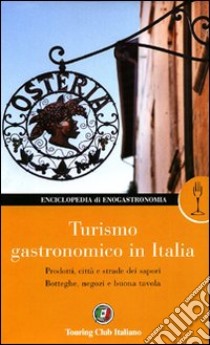 Turismo gastronomico in Italia libro di Soletti Francesco; Selmi Luca