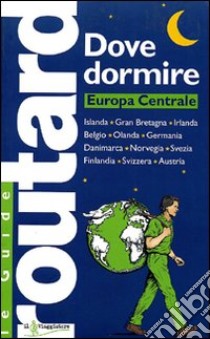 Dove dormire. Europa Centrale libro