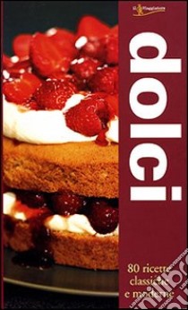 Dolci. 80 ricette classiche e moderne libro di Farrow Joanna