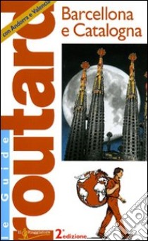 Barcellona e la Catalogna. Ediz. illustrata libro