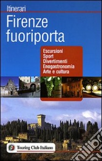 Firenze fuoriporta. Ediz. illustrata libro