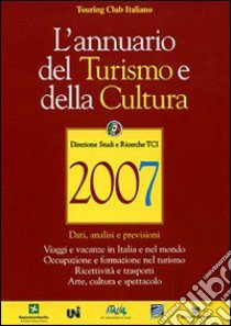 L'annuario del turismo e della cultura 2007 libro