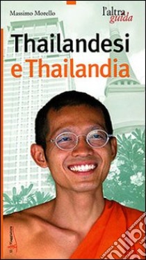 Thailandesi e Thailandia libro di Morello Massimo