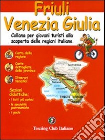 Friuli Venezia Giulia. Ediz. illustrata libro