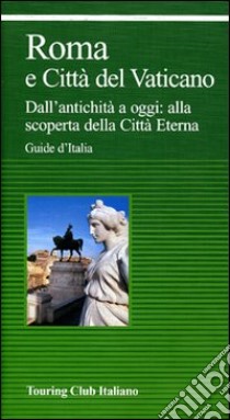 Roma e Città del Vaticano. Ediz. illustrata libro