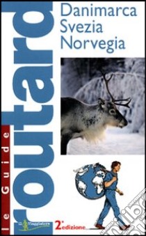 Danimarca. Svezia. Norvegia. Ediz. illustrata libro