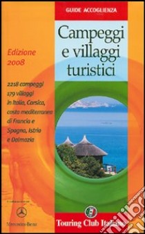 Campeggi e villaggi turistici 2008. Ediz. illustrata libro