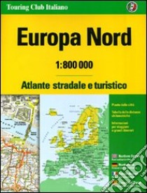 Europa nord. Atlante stradale e turistico 1:800.000 libro