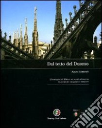 Dal tetto del duomo. Ediz. illustrata libro