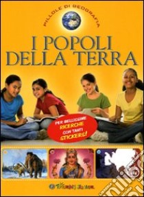 I popoli della Terra. Con adesivi. Ediz. illustrata libro