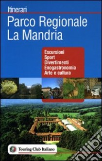 Il parco La Mandria tra natura e storia libro