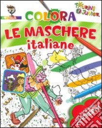 Colora le maschere italiane. Con adesivi. Ediz. illustrata libro