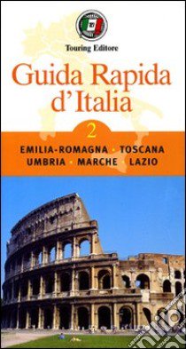 Guida rapida d'Italia. Vol. 2: Emilia-Romagna, Toscana, Umbria, Marche, Lazio libro