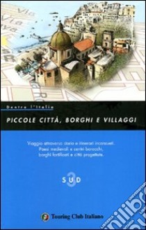 Dentro l'Italia. Piccole città; borghi e villaggi. Vol. 3: Sud libro