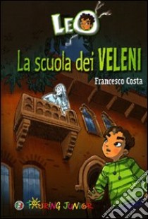 Leo. La scuola dei veleni dai saraceni libro di Costa Francesco