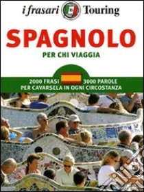 Spagnolo per chi viaggia. Ediz. bilingue libro