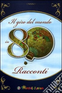 Il Giro del mondo in 80 racconti libro di Jané A. (cur.)