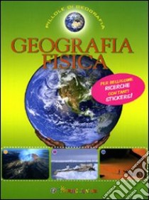 Geografia fisica. Con adesivi. Ediz. illustrata libro