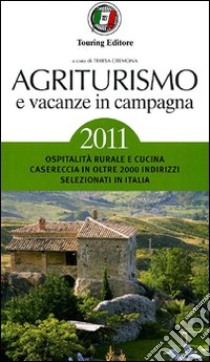 Agriturismo e vacanze in campagna 2011 libro di Cremona T. (cur.)