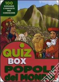 Popoli del mondo. 100 domande e risposte per conoscere libro