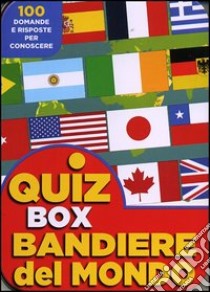 Bandiere del mondo. 100 domande e risposte per conoscere libro