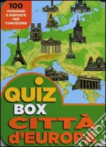 Città d'Europa. 100 domande e risposte per conoscere libro