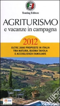 Agriturismo e vacanze in campagna 2012 libro