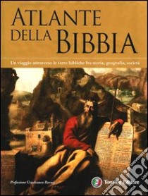 Atlante della Bibbia. Ediz. illustrata libro