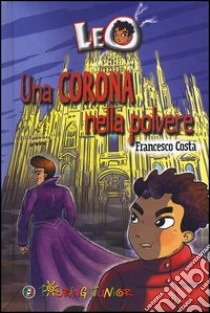 Leo. Una corona nella polvere libro di Costa Francesco