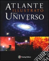 Atlante illustrato dell'universo. Ediz. illustrata libro