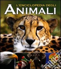 L'enciclopedia degli animali. Ediz. illustrata libro