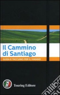 Il Cammino di Santiago. Guida e taccuino per il viaggio libro di Ardito Fabrizio