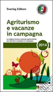 Agriturismo e vacanze in campagna 2014 libro di Cremona T. (cur.)