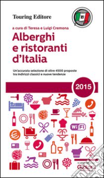 Alberghi e ristoranti d'Italia 2015 libro di Cremona T. (cur.); Cremona L. (cur.)