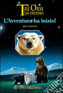 L'avventura ha inizio! Tre orsi un destino libro di Hunter Erin