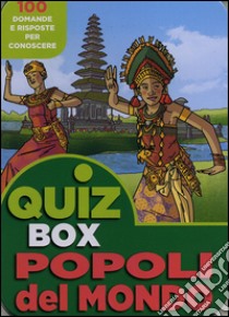 Popoli del mondo. 100 domande e risposte per conoscere libro