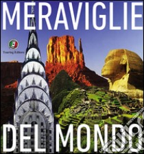 Meraviglie del mondo libro di Arlati Micaela; Cantarelli Anna