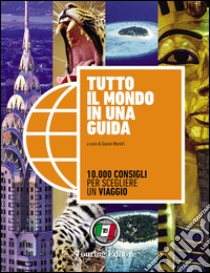 Tutto il mondo in una guida libro di Morelli G. (cur.)