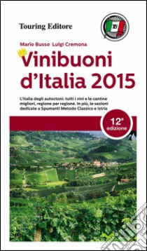 Vini buoni d'Italia 2015 libro di Busso Mario; Cremona Luigi
