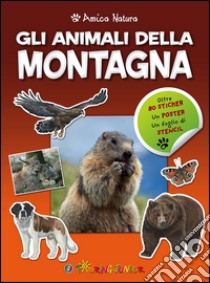 Gli animali della montagna. Amica natura. Con adesivi libro