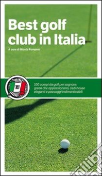 Best golf club in Italia libro di Pomponi N. (cur.)