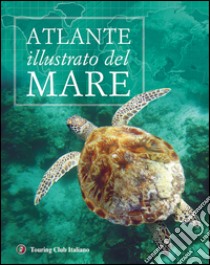 Atlante illustrato del mare. Ediz. illustrata libro