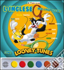 L'inglese per i più piccoli con i Looney Tunes. Ediz. illustrata libro